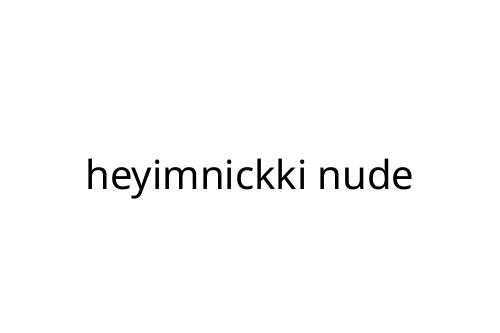 heyimnickki nude