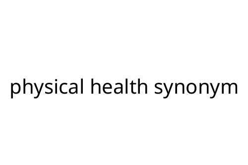 physical health synonym