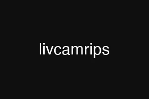 livcamrips