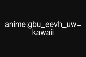 anime:gbu_eevh_uw= kawaii