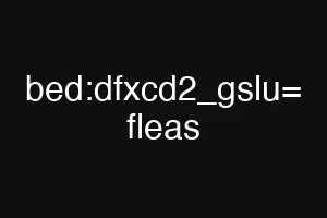 bed:dfxcd2_gslu= fleas