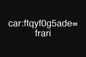 car:ftqyf0g5ade= frari