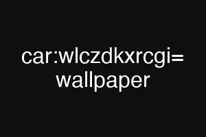 car:wlczdkxrcgi= wallpaper