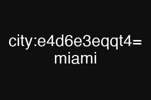 city:e4d6e3eqqt4= miami