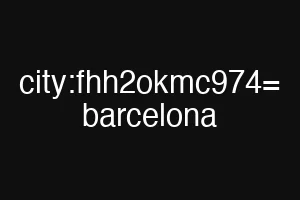 city:fhh2okmc974= barcelona