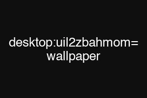 desktop:uil2zbahmom= wallpaper