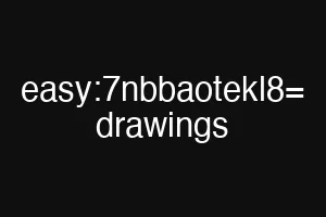 easy:7nbbaotekl8= drawings