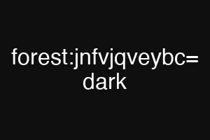 forest:jnfvjqveybc= dark