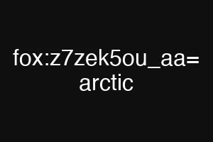 fox:z7zek5ou_aa= arctic