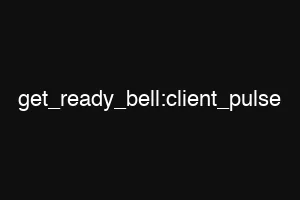 get_ready_bell:client_pulse