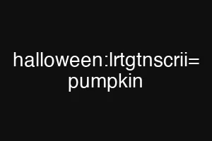 halloween:lrtgtnscrii= pumpkin
