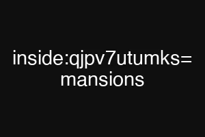 inside:qjpv7utumks= mansions
