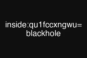 inside:qu1fccxngwu= blackhole