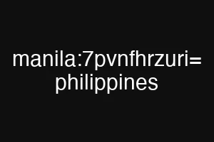 manila:7pvnfhrzuri= philippines
