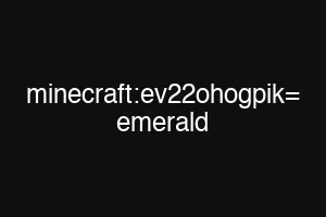 minecraft:ev22ohogpik= emerald