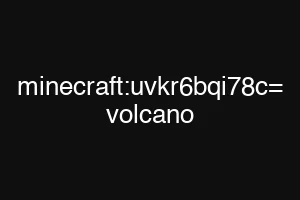 minecraft:uvkr6bqi78c= volcano