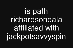 is path richardsondala affiliated with jackpotsavvyspin
