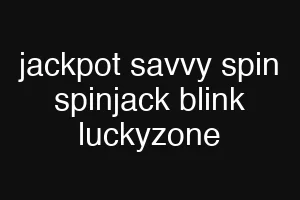 jackpot savvy spin spinjack blink luckyzone